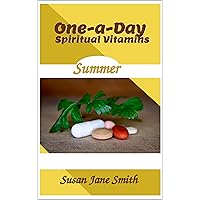 One-A-Day Spiritual Vitamins - Summer Edition: Daily Devotions from June through August One-A-Day Spiritual Vitamins - Summer Edition: Daily Devotions from June through August Kindle Paperback