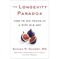 The Longevity Paradox: How to Die Young at a Ripe Old Age (The Plant Paradox Book 4) The Longevity Paradox: How to Die Young at a Ripe Old Age (The Plant Paradox Book 4) Kindle Audible Audiobook Hardcover Paperback Audio CD
