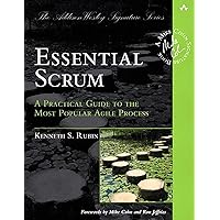 Essential Scrum: A Practical Guide to the Most Popular Agile Process (Addison-Wesley Signature Series (Cohn)) Essential Scrum: A Practical Guide to the Most Popular Agile Process (Addison-Wesley Signature Series (Cohn)) Paperback Kindle