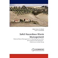 Solid Hazardous Waste Management: Medical Waste Management in Developing Countries: Jenin Governorate Hospitals ? Palestine as a Case Study