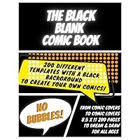The Black Blank Comic Book - Draw your Own Comics with the Largest Variety of Templates: 200 Different Pages in this 8.5 x 11 Sketchbook Journal ... Kids, Teens, & Adults (Blank Comic Books)