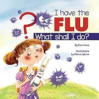 I Have the Flu What Shall I Do? I Have the Flu What Shall I Do? Paperback Kindle Hardcover