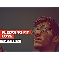 Pledging My Love in the Style of Elvis Presley