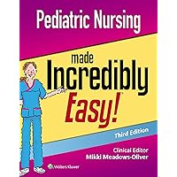 Pediatric Nursing Made Incredibly Easy Pediatric Nursing Made Incredibly Easy Paperback Kindle