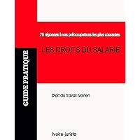 Les droits du salarié - Guide juridique: (Droit du travail ivoirien 2019) (French Edition)