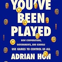 You've Been Played: How Corporations, Governments, and Schools Use Games to Control Us All You've Been Played: How Corporations, Governments, and Schools Use Games to Control Us All Audible Audiobook Kindle Hardcover Paperback
