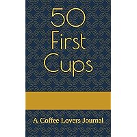 50 First Cups: A Coffee Lovers Journal