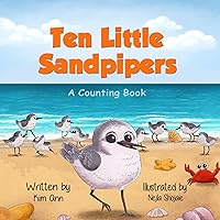 Ten Little Sandpipers: A Counting Book: Factually accurate STEM based children's book with activities and custom song included. (A Counting Collection) Ten Little Sandpipers: A Counting Book: Factually accurate STEM based children's book with activities and custom song included. (A Counting Collection) Kindle Hardcover Audible Audiobook Paperback