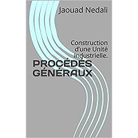 PROCÉDÉS GÉNÉRAUX: Construction d’une Unité Industrielle. (French Edition)