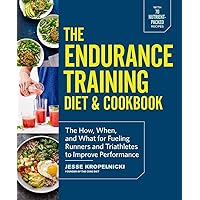 The Endurance Training Diet & Cookbook: The How, When, and What for Fueling Runners and Triathletes to Improve Performance The Endurance Training Diet & Cookbook: The How, When, and What for Fueling Runners and Triathletes to Improve Performance Paperback Kindle Spiral-bound