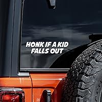 Honk If A Kid Falls Out Decal Vinyl Sticker Auto Car Truck Wall Laptop | White | 5.5