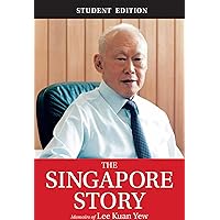 The Singapore Story (Student Edition): Memoirs of Lee Kuan Yew The Singapore Story (Student Edition): Memoirs of Lee Kuan Yew Kindle Hardcover Paperback