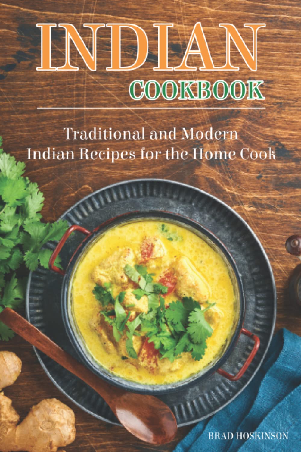 Indian Cookbook: Traditional and Modern Indian Recipes for the Home Cook