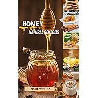 HONEY NATURAL REMEDIES: Honey's Healing Powers : Harnessing Nature's Sweet Nectar for Optimal Health and Well-being – Featuring Recipes, Herbal ... Insights on Managing Diseases and Haircare. HONEY NATURAL REMEDIES: Honey's Healing Powers : Harnessing Nature's Sweet Nectar for Optimal Health and Well-being – Featuring Recipes, Herbal ... Insights on Managing Diseases and Haircare. Paperback Kindle