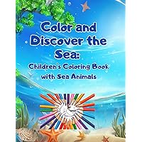 Color and Discover the Sea: Children's Coloring Book with Sea Animals: Explore, Color and Learn: Creative Adventures with Sea Animals for Curious Children (Italian Edition) Color and Discover the Sea: Children's Coloring Book with Sea Animals: Explore, Color and Learn: Creative Adventures with Sea Animals for Curious Children (Italian Edition) Paperback