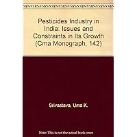 Pesticides Industry in India: Issues and Constraints in Its Growth (Cma Monograph, 142) Pesticides Industry in India: Issues and Constraints in Its Growth (Cma Monograph, 142) Hardcover