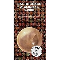 Ear Disease: A Clinical Guide Ear Disease: A Clinical Guide Kindle Hardcover