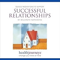 Meditations to Support Successful Relationships - Four Guided Imagery Exercises to Restore, Renew or Redirect Positive Feelings Meditations to Support Successful Relationships - Four Guided Imagery Exercises to Restore, Renew or Redirect Positive Feelings Audio CD