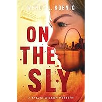 On The Sly: A Sylvia Wilson Mystery (The Sylvia Wilson Mysteries)