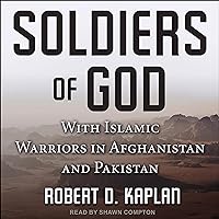 Soldiers of God: With Islamic Warriors in Afghanistan and Pakistan Soldiers of God: With Islamic Warriors in Afghanistan and Pakistan Audible Audiobook Paperback Kindle Mass Market Paperback Audio CD