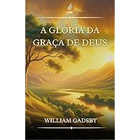 A Glória da Graça de Deus (Portuguese Edition)