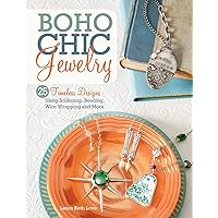 BoHo Chic Jewelry: 25 Timeless Designs Using Soldering, Beading, Wire Wrapping and More BoHo Chic Jewelry: 25 Timeless Designs Using Soldering, Beading, Wire Wrapping and More Paperback Kindle