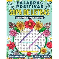 SOPA DE LETRAS PALABRAS POSITIVAS- EN ESPAÑOL - PARA ADULTOS (Spanish Edition)