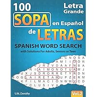 Sopa de Letras en Español Letra Grande: 100 Puzzles Spanish Word Search Large Print with Solutions For Adults, Seniors or Teens (Vol.2) (Spanish Edition)
