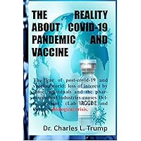 THE REALITY ABOUT COVID-19 PANDEMIC AND VACCINE: The fear of post-covid-19 and vaccine world; loss of interest by some individuals and the pharmaceutical industries causes Delta variant (lab leak) THE REALITY ABOUT COVID-19 PANDEMIC AND VACCINE: The fear of post-covid-19 and vaccine world; loss of interest by some individuals and the pharmaceutical industries causes Delta variant (lab leak) Kindle Paperback