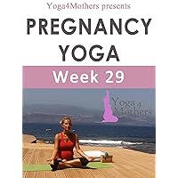 Yoga4mothers Week 29 of Pregnancy (Pregnancy Yoga Ebooks Book 19) Yoga4mothers Week 29 of Pregnancy (Pregnancy Yoga Ebooks Book 19) Kindle
