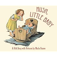Hush, Little Baby: A Folk Song with Pictures Hush, Little Baby: A Folk Song with Pictures Board book Hardcover Paperback