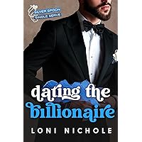 Dating the Billionaire (Silver Spoon Single Serve) Dating the Billionaire (Silver Spoon Single Serve) Kindle