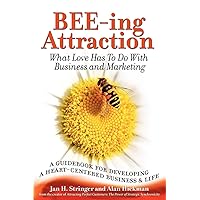 Bee-ing Attraction: What Love Has to Do With Business and Marketing : a Guidebook for Developing a Heart-Centered Business & Life Bee-ing Attraction: What Love Has to Do With Business and Marketing : a Guidebook for Developing a Heart-Centered Business & Life Paperback