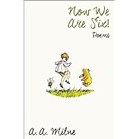 Now We Are Six!: Poems Now We Are Six!: Poems Kindle Hardcover Audible Audiobook Paperback Mass Market Paperback Audio CD