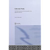 Libertys Folly:Polish Lithuan Libertys Folly:Polish Lithuan Kindle Hardcover Paperback