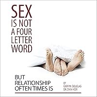 Sex Is Not a Four Letter Word but Relationship Often Times Is Sex Is Not a Four Letter Word but Relationship Often Times Is Audible Audiobook Kindle Paperback