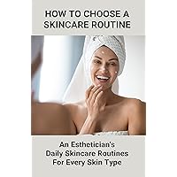 How To Choose A Skincare Routine: An Esthetician'S Daily Skincare Routines For Every Skin Type: Hormonal Causes Of Acne