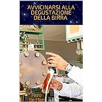 Avvicinarsi alla degustazione della birra (Italian Edition) Avvicinarsi alla degustazione della birra (Italian Edition) Kindle Paperback