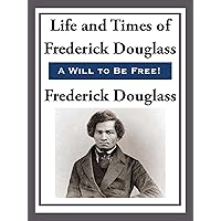 The Life and Times of Frederick Douglas (African American) The Life and Times of Frederick Douglas (African American) Kindle