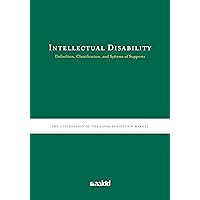 Intellectual Disability: Definition, Classification, and Systems of Supports Intellectual Disability: Definition, Classification, and Systems of Supports Hardcover