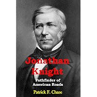 Jonathan Knight: Engineer, Railroader, Quaker: Reasoned Rightly on All Subjects Jonathan Knight: Engineer, Railroader, Quaker: Reasoned Rightly on All Subjects Paperback Kindle
