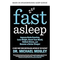 Fast Asleep: Improve Brain Function, Lose Weight, Boost Your Mood, Reduce Stress, and Become a Better Sleeper Fast Asleep: Improve Brain Function, Lose Weight, Boost Your Mood, Reduce Stress, and Become a Better Sleeper Kindle Audible Audiobook Paperback