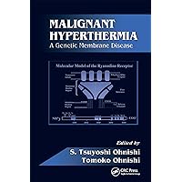 Malignant Hyperthermia: A Genetic Membrane Disease Malignant Hyperthermia: A Genetic Membrane Disease Kindle Hardcover Paperback
