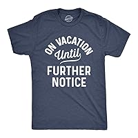 Mens On Vacation Until Further Notice Tshirt Funny Summer Holiday Tee