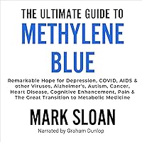 The Ultimate Guide to Methylene Blue: Remarkable Hope for Depression, COVID, AIDS & Other Viruses, Alzheimer’s, Autism, Cancer, Heart Disease, Cognitive Enhancement, Pain The Ultimate Guide to Methylene Blue: Remarkable Hope for Depression, COVID, AIDS & Other Viruses, Alzheimer’s, Autism, Cancer, Heart Disease, Cognitive Enhancement, Pain Paperback Audible Audiobook Kindle