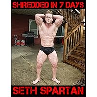 Shredded in 7 Days: The Secrets of Extreme Fat Loss Shredded in 7 Days: The Secrets of Extreme Fat Loss Paperback