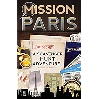 Mission Paris: A Scavenger Hunt Adventure (Travel Guide For Kids) Mission Paris: A Scavenger Hunt Adventure (Travel Guide For Kids) Paperback Kindle
