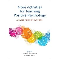 More Activities for Teaching Positive Psychology: A Guide for Instructors More Activities for Teaching Positive Psychology: A Guide for Instructors Paperback Kindle