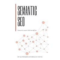 SEMANTIC SEO : The Semantic-aware SEO workflow SEMANTIC SEO : The Semantic-aware SEO workflow Kindle Paperback