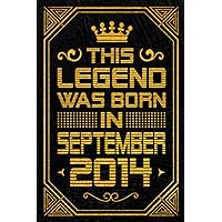 This Legend Was Born in September 2014: Blank lined Notebook / Journal / 9th Birthday Gift / Birthday Notebook Gift for Boys and Girls Born in ... 2014 Years Old Birthday Gift, 120 Pages, 6x9